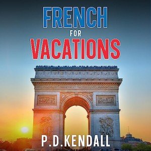 Essential French Phrases for Travelers: 400+ Vocabulary
