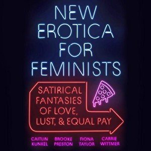 Feminist Erotica: Satirical Tales of Love & Lust