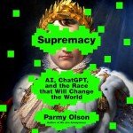 Supremacy: AI and ChatGPT's World-Changing Race