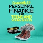 Financially Lit: Teen Money Mastery Guide