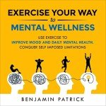 Boost Mood with Exercise for Mental Wellness