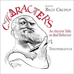 Theophrastus' Characters: Insight into Bad Behavior