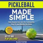 Pickleball Simplified: Join, Get Fit, Master Game