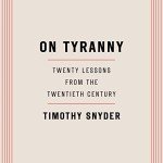 On Tyranny: 20 Lessons from the 20th Century
