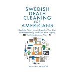Swedish Death Cleaning: Organize for a Meaningful Life