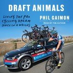 Draft Animals: Embracing the Pro Cycling Journey