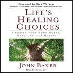 Healing Choices: Overcome Hurts, Hang-ups, Habits