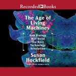 The Age of Living Machines: Future Tech Revolution