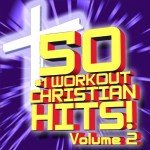 50 Top Christian Workout Hits Vol. 2 & Classics