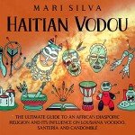 Haitian Vodou: Explore African Spirituality's Influence