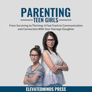 Thriving with Teen Girls: Communication and Connection Guide