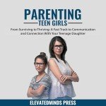 Thriving with Teen Girls: Communication and Connection Guide