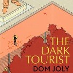 Dark Tourist: Explore Unlikely Holiday Destinations