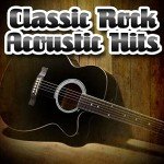 Classic Acoustic Hits of Classic Rock