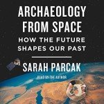 Archaeology from Space: Future Influences on History