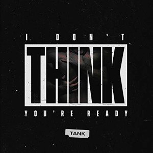 I Don't Think You're Ready [Explicit] Stream Now