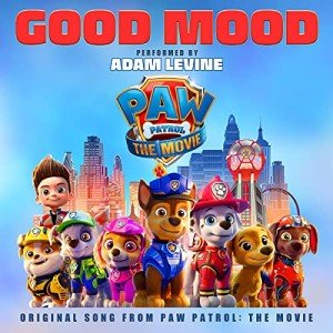 Good Mood - Paw Patrol Movie Original Song