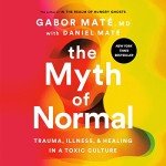 The Myth of Normal: Healing in a Toxic Culture