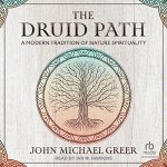 Nature Spirituality: The Druid Path Explored