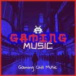 Chill Gaming Soundtrack for Relaxation