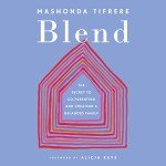 Blend: Secrets for Balanced Co-Parenting and Family