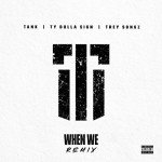 When We (Remix) - Ty Dolla $ign & Trey Songz