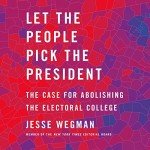 Let the People Choose: Abolishing the Electoral College