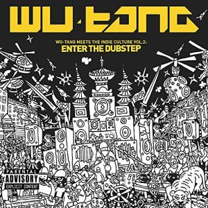 Wu-Tang Meets the Indie Culture Vol. 2: Enter the Dubstep [Explicit]