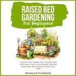 Beginner's Guide to Thriving Raised Bed Gardening
