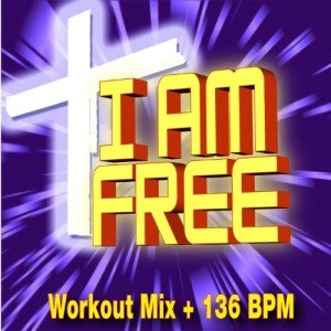 I Am Free: 136 BPM Workout Mix