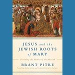 Mary: Discovering Jesus' Jewish Roots and Heritage