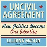 Uncivil Agreement: Politics and Identity Explored
