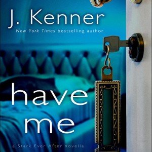 Have Me: Stark Trilogy Novella 3.6