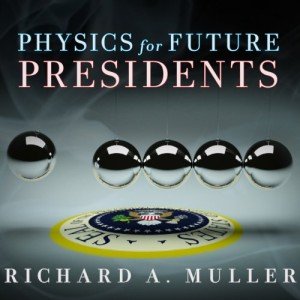 Physics for Future Presidents: Science Explained Simply