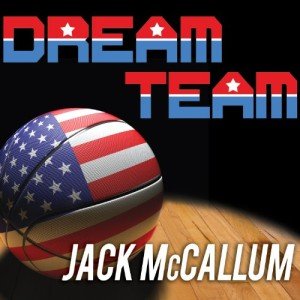 Dream Team: Basketball's Unforgettable Legends and Legacy