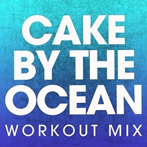 Cake by the Ocean: Extended Workout Mix