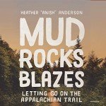Mud, Rocks, Blazes: A Journey on the Trail