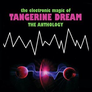 Tangerine Dream: The Electronic Magic Anthology
