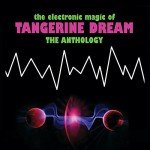 Tangerine Dream: The Electronic Magic Anthology