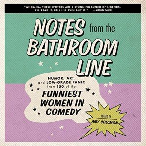 Bathroom Line Humor: 150 Women in Comedy