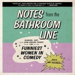 Bathroom Line Humor: 150 Women in Comedy