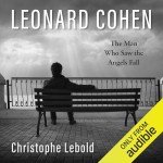 Leonard Cohen: The Man Who Saw Angels Fall