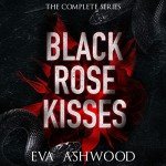 Black Rose Kisses: The Complete Series