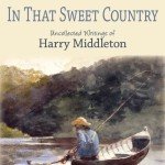 Harry Middleton's Uncollected Writings: In That Sweet Country