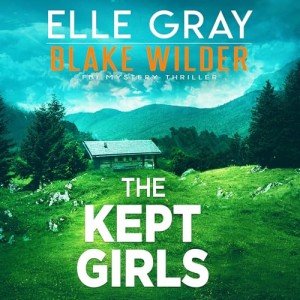 The Kept Girls: Blake Wilder FBI Thriller
