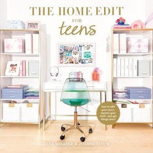The Home Edit for Teens: Style Your Space!