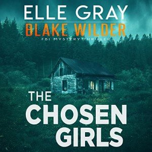 Blake Wilder: The Chosen Girls Mystery Thriller