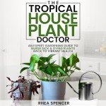 Tropical Houseplant Doctor: Your Guide to Healthy Plants