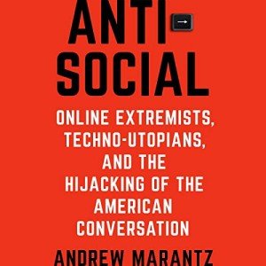Antisocial: Online Extremists and America's Conversation Hijack