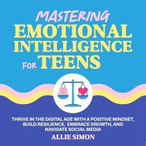 Emotional Intelligence Skills for Teens Today